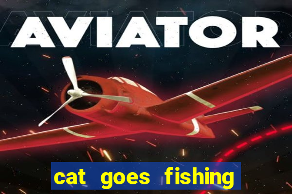 cat goes fishing free download